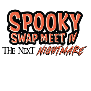 SPOOKY SWAP MEET IV! THE NEXT NIGHTMARE